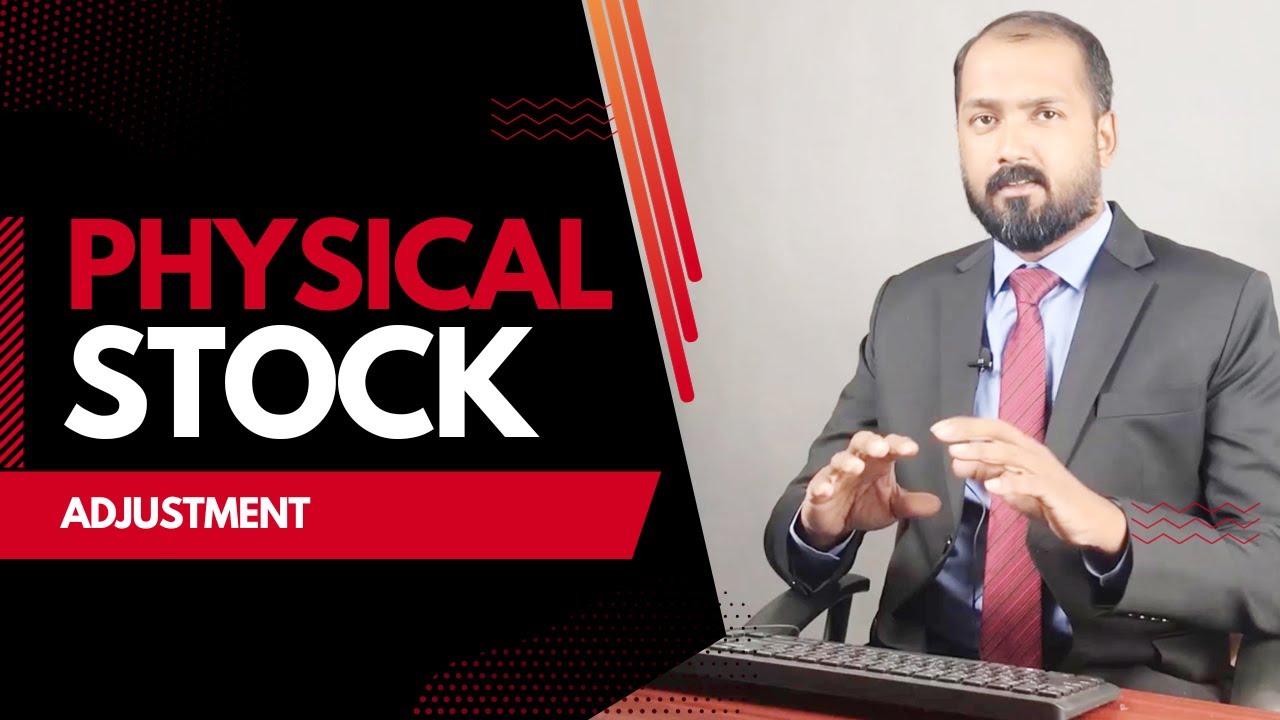 PHYSICAL STOCK ADJUSTMENTS 